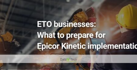 ETO businesses - What to prepare for Epicor Kinetic implementation - Data V Tech - ERP Vietnam