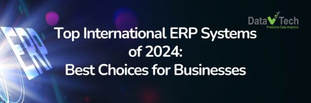 Top International ERP Systems of 2024 _ Best Choices for Businesses _ DataVTech