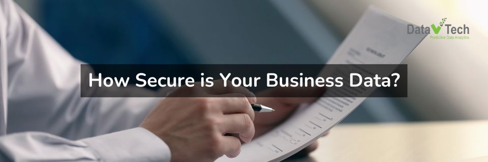 How Secure is Your Business Data Data V Tech